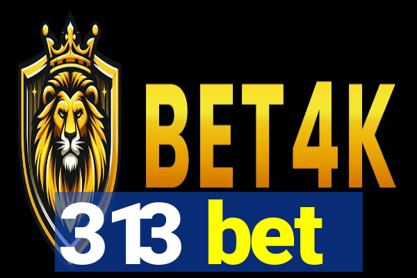 313 bet